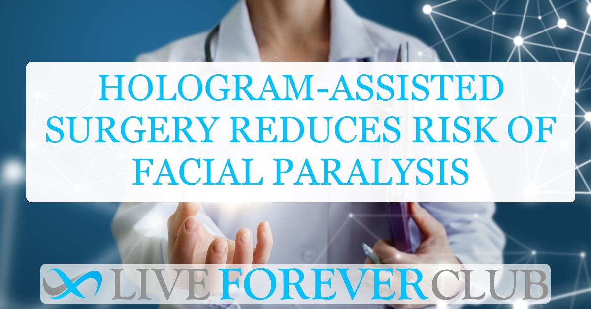 Hologram-assisted surgery reduces risk of facial paralysis