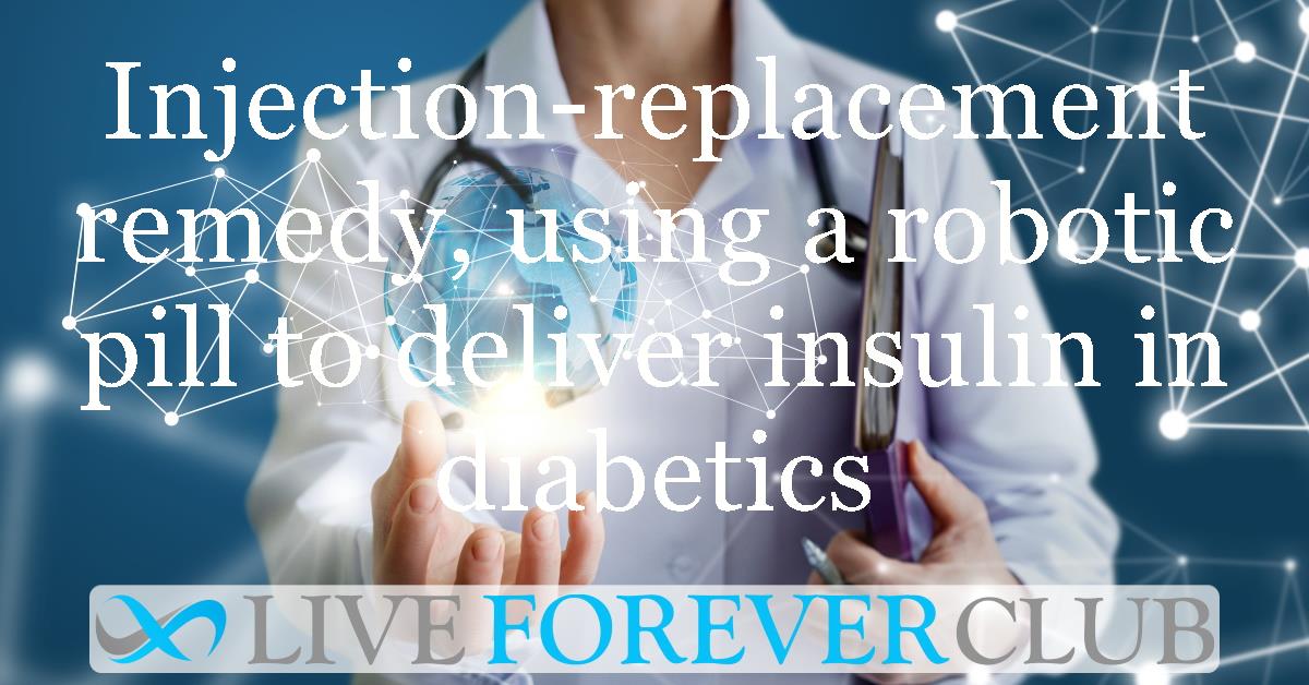 Injection-replacement remedy, using a robotic pill to deliver insulin in diabetics