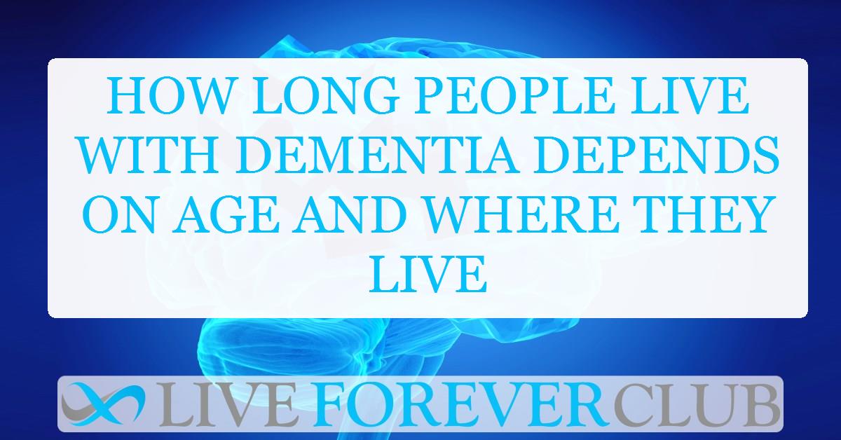 How long people live with dementia depends on age and where they live