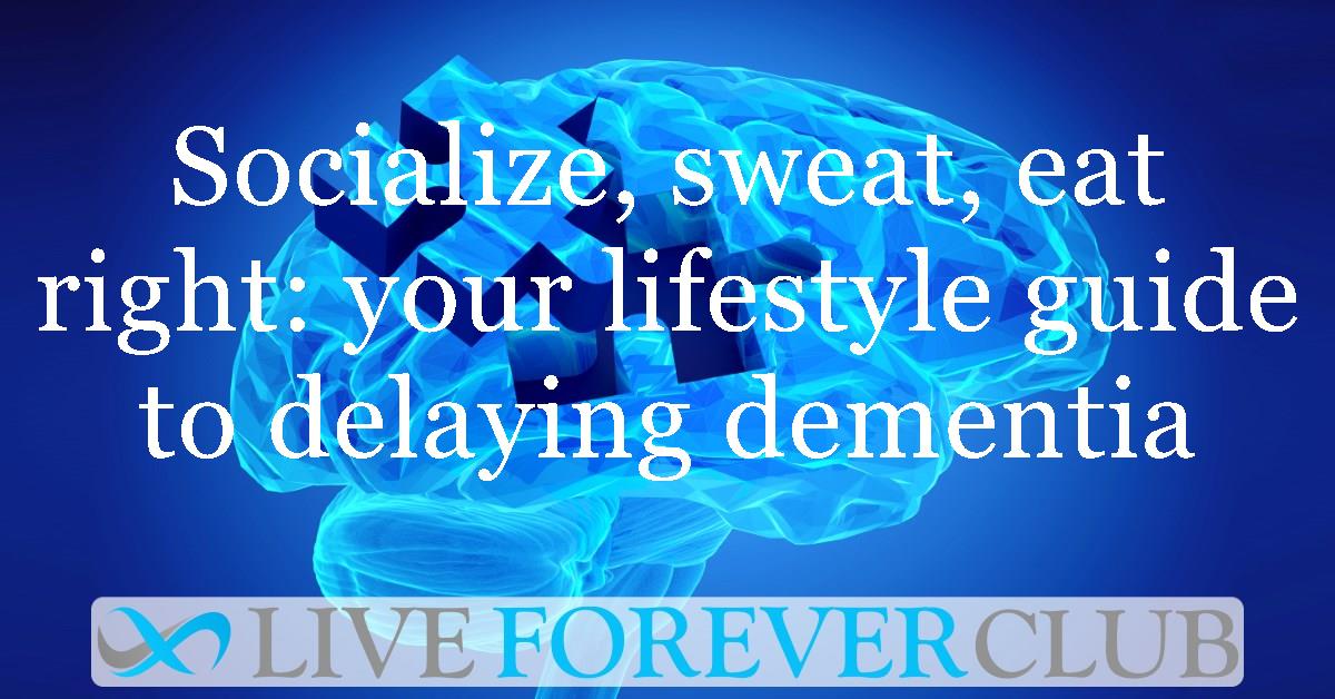 Socialize, sweat, eat right: your lifestyle guide to delaying dementia