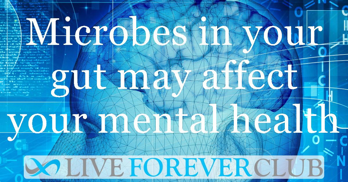 Microbes in your gut may affect your mental health