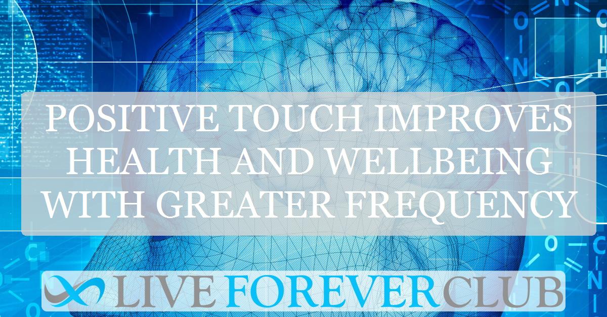 Positive touch improves health and wellbeing with greater frequency