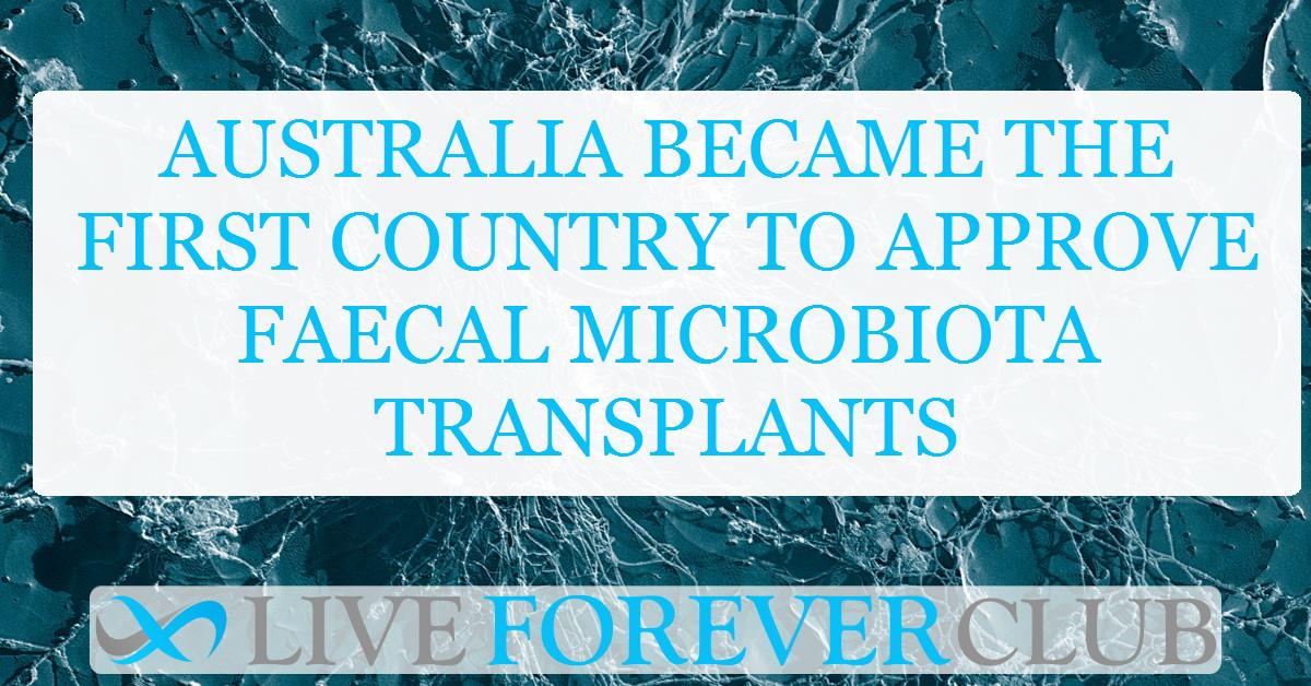 Australia became the first country to approve faecal microbiota transplants