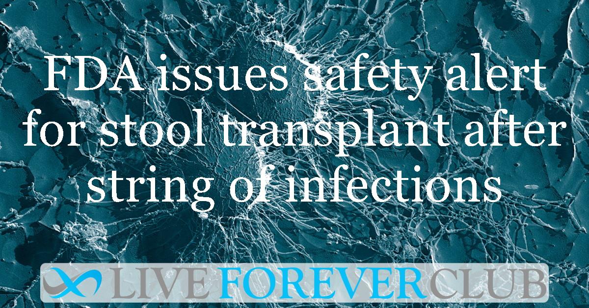 FDA issues safety alert for stool transplant after string of infections
