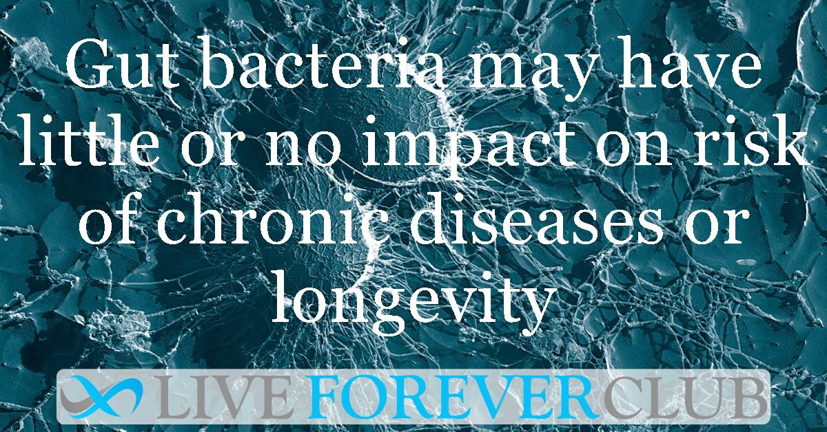 Gut bacteria may have little or no impact on risk of chronic diseases or longevity