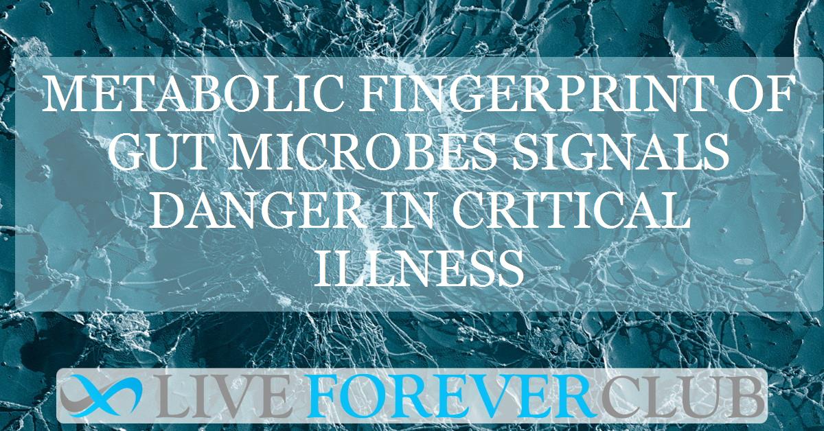 Metabolic fingerprint of gut microbes signals danger in critical illness