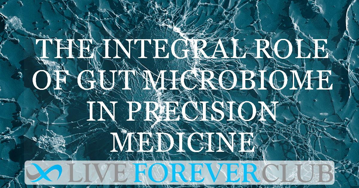 The integral role of gut microbiome in precision medicine