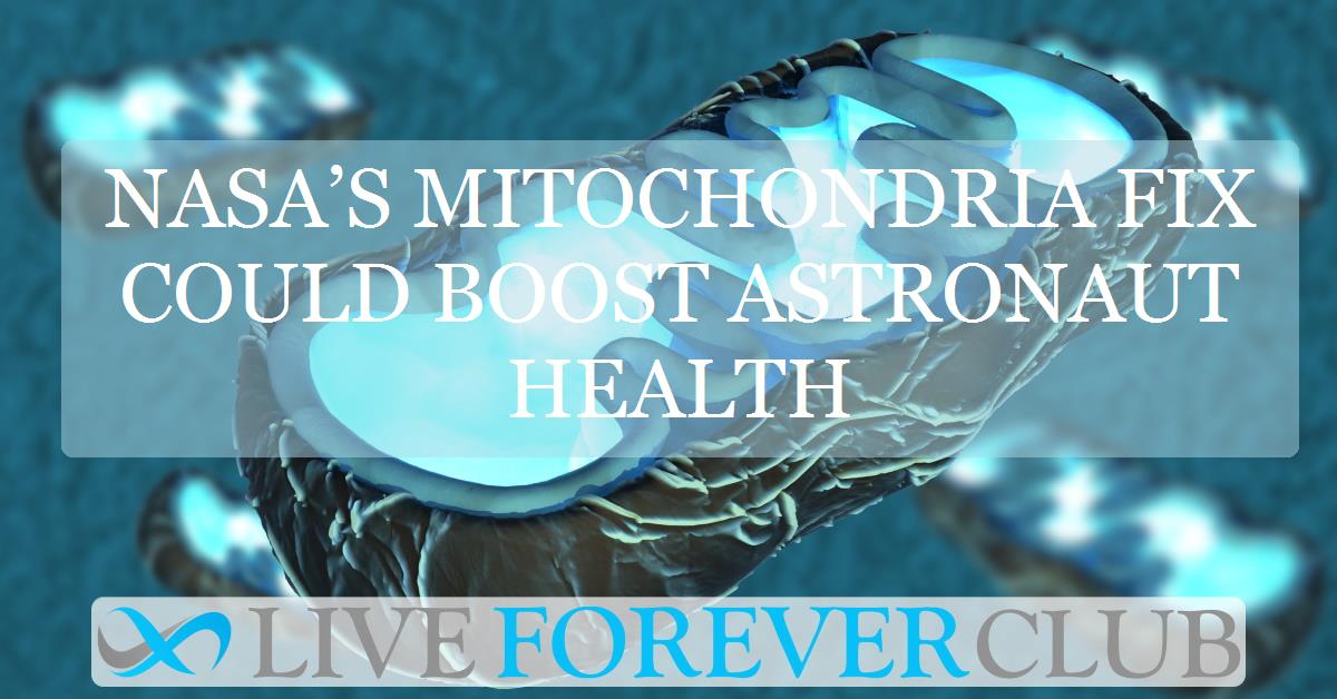 NASA’s Mitochondria Fix Could Boost Astronaut Health