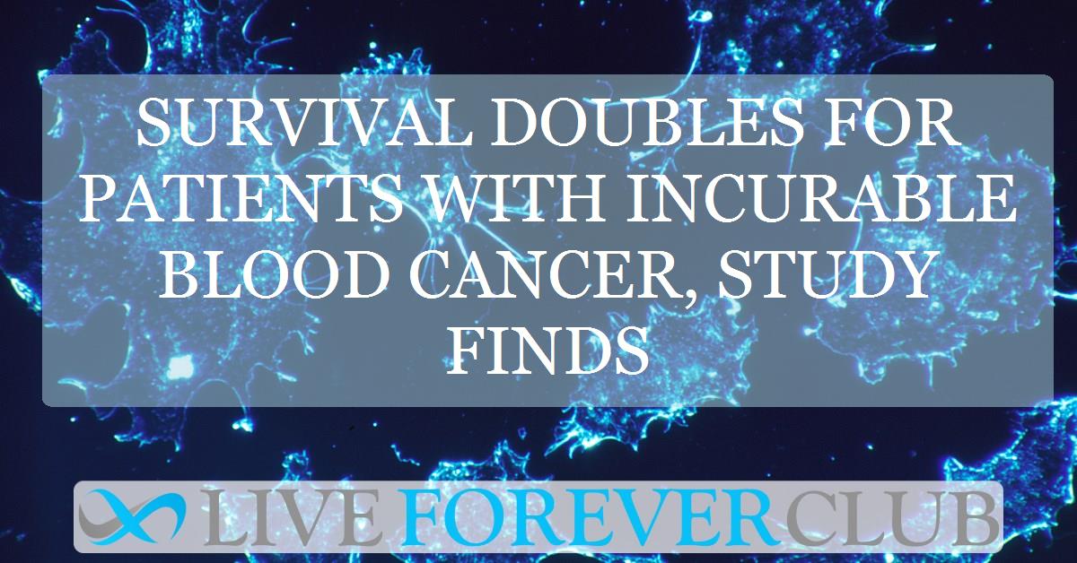 Survival doubles for patients with incurable blood cancer, study finds