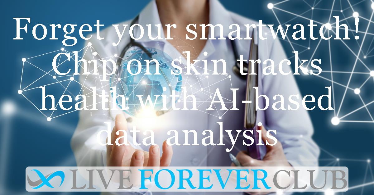 Forget your smartwatch! Chip on skin tracks health with AI-based data analysis