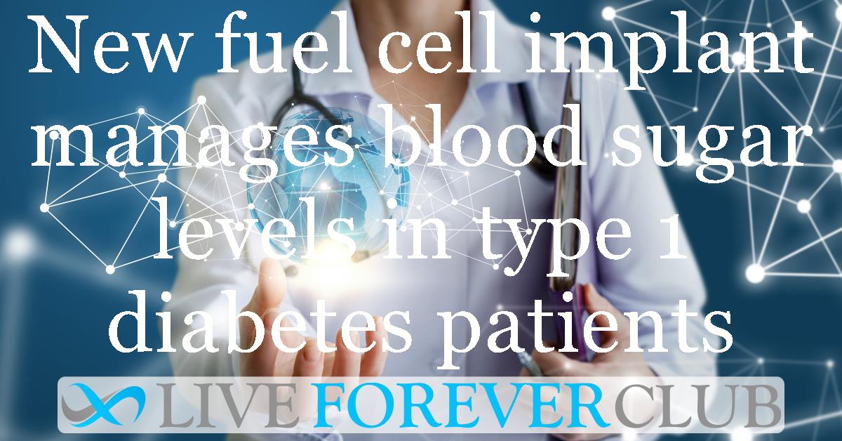 New fuel cell implant manages blood sugar levels in type 1 diabetes patients