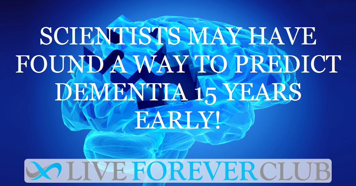 Scientists may have found a way to predict dementia 15 years early!