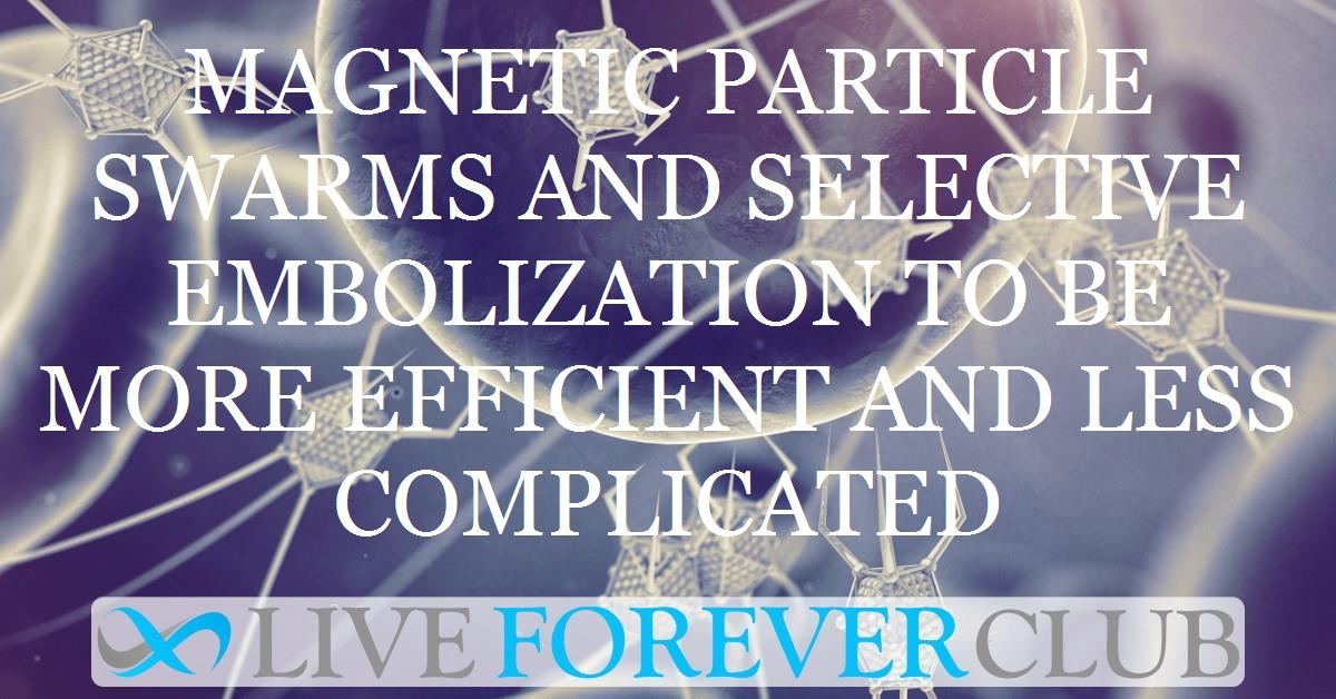 Magnetic particle swarms and Selective embolization to be more efficient and less complicated