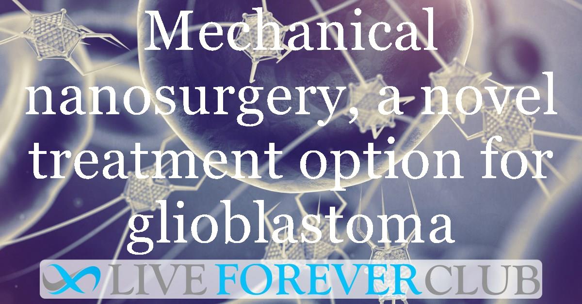 Mechanical nanosurgery, a novel treatment option for glioblastoma