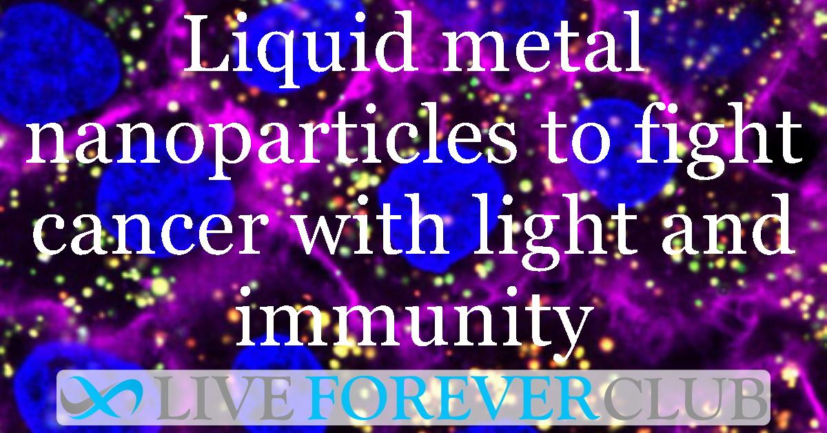 Breakthrough liquid metal nanoparticles to fight cancer with light and immunity