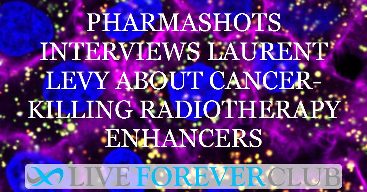Pharmashots interviews Laurent Levy about cancer-killing radiotherapy enhancers