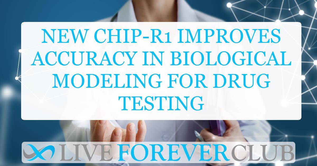 New chip-r1 improves accuracy in biological modeling for drug testing