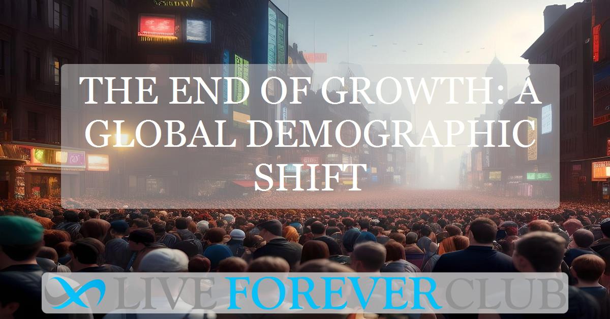 The end of growth: A global demographic shift