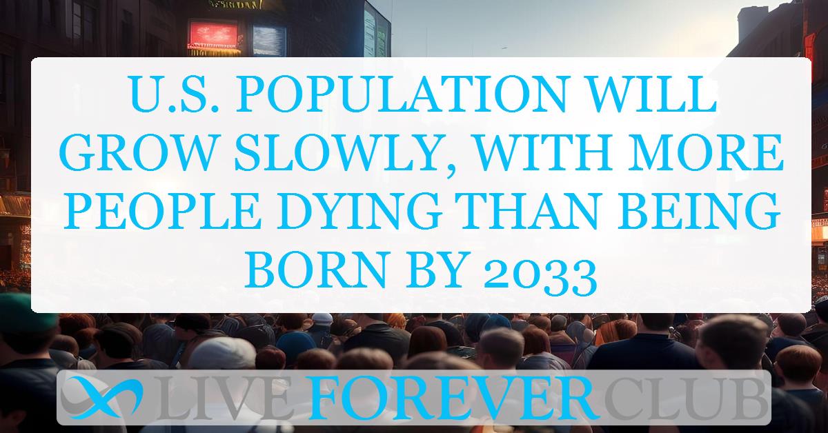 U.S. population will grow slowly, with more people dying than being born by 2033