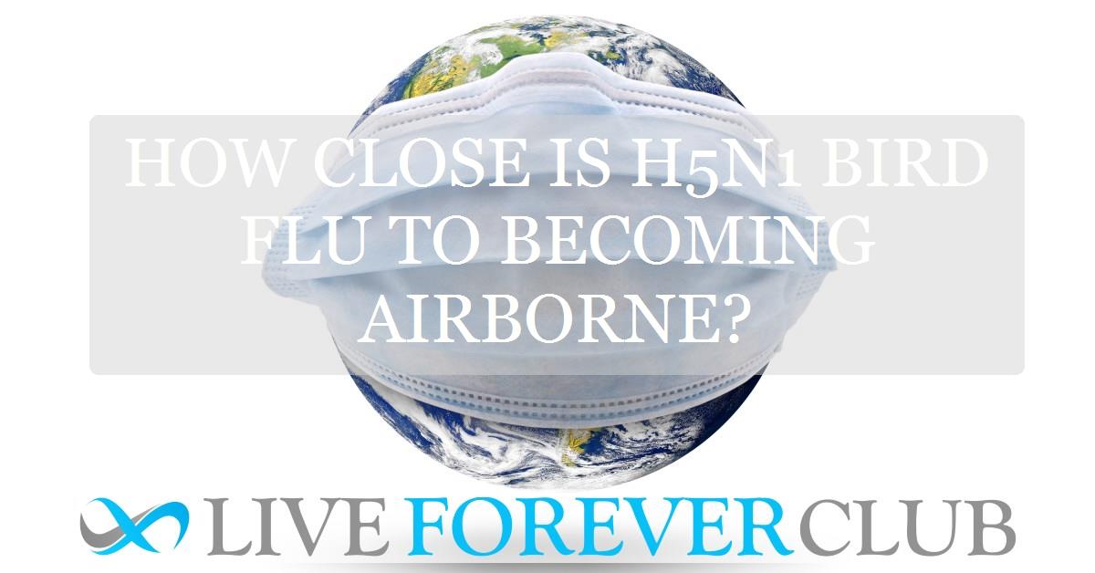 How close is H5N1 bird flu to becoming airborne?