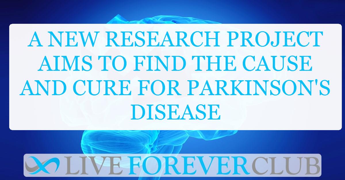 A new research project aims to find the cause and cure for Parkinson's disease