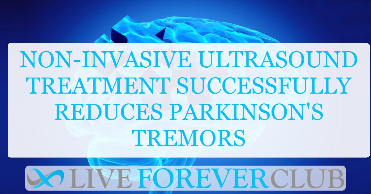 Non-invasive ultrasound treatment successfully reduces Parkinson's tremors