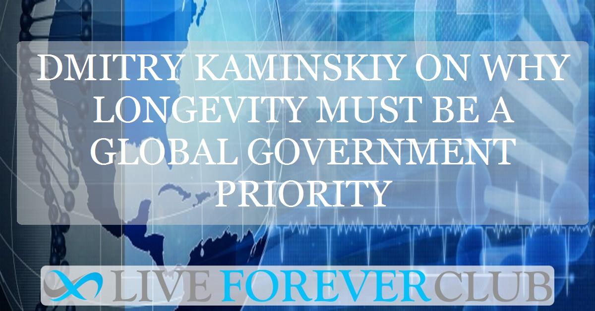 Dmitry Kaminskiy on why longevity must be a global government priority