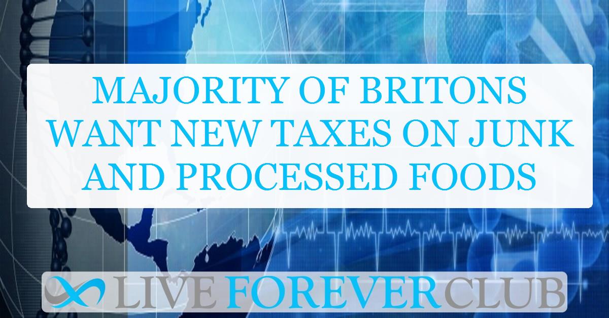 Majority of Britons want new taxes on junk and processed foods