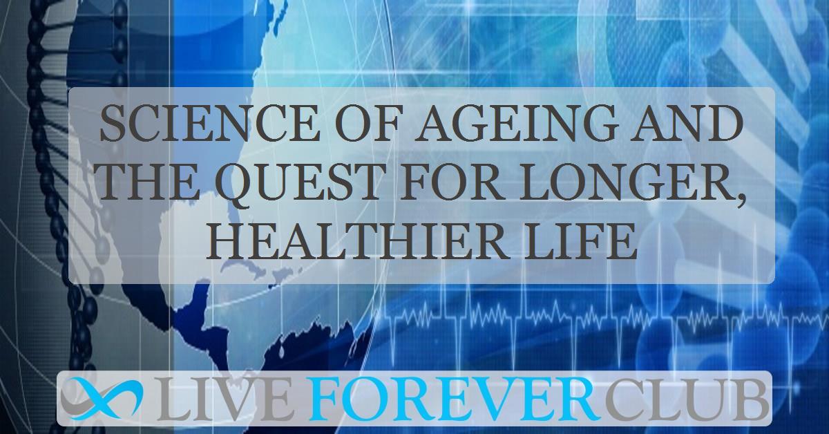 Science of ageing and the quest for longer, healthier life