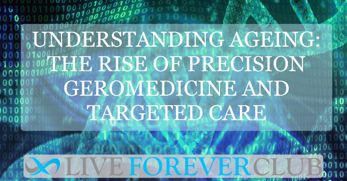 Understanding ageing: The rise of precision geromedicine and targeted care