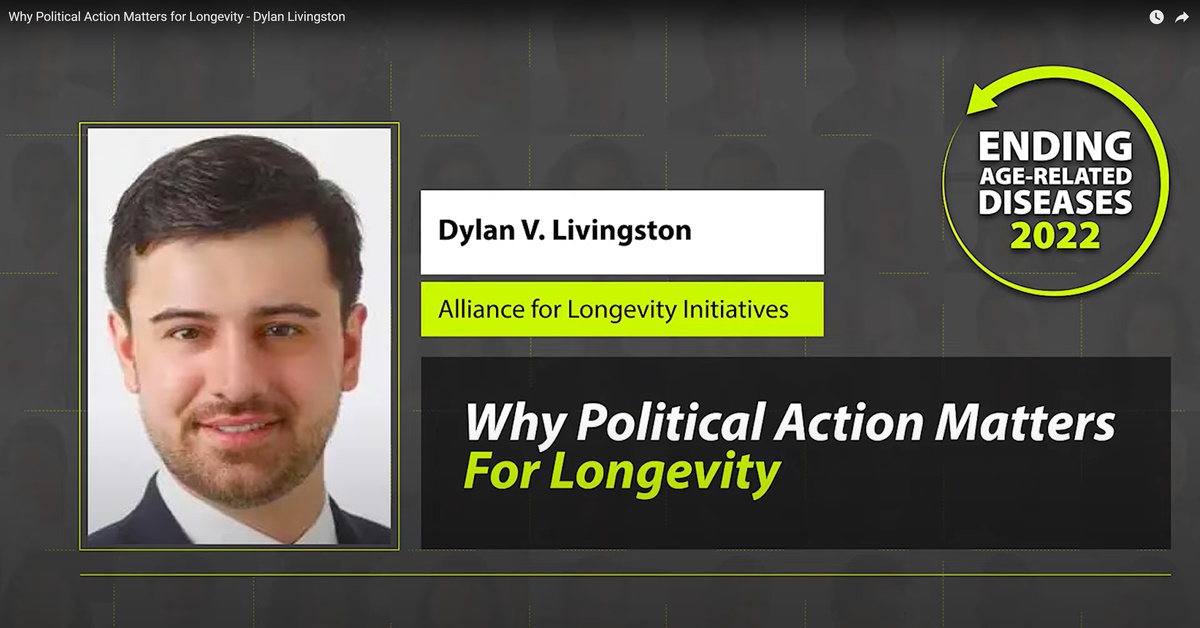 Why Political Action Matters for Longevity - Dylan Livingston at Ending Age-Related Diseases 2022