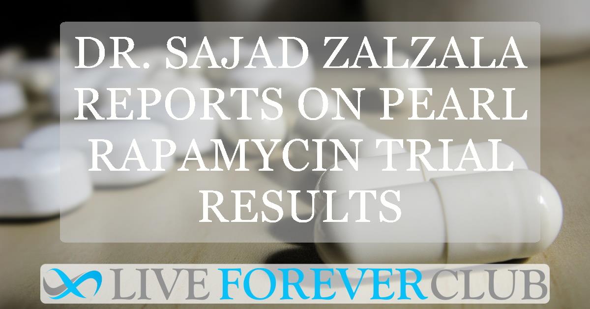 Dr. Sajad Zalzala reports on PEARL rapamycin trial results