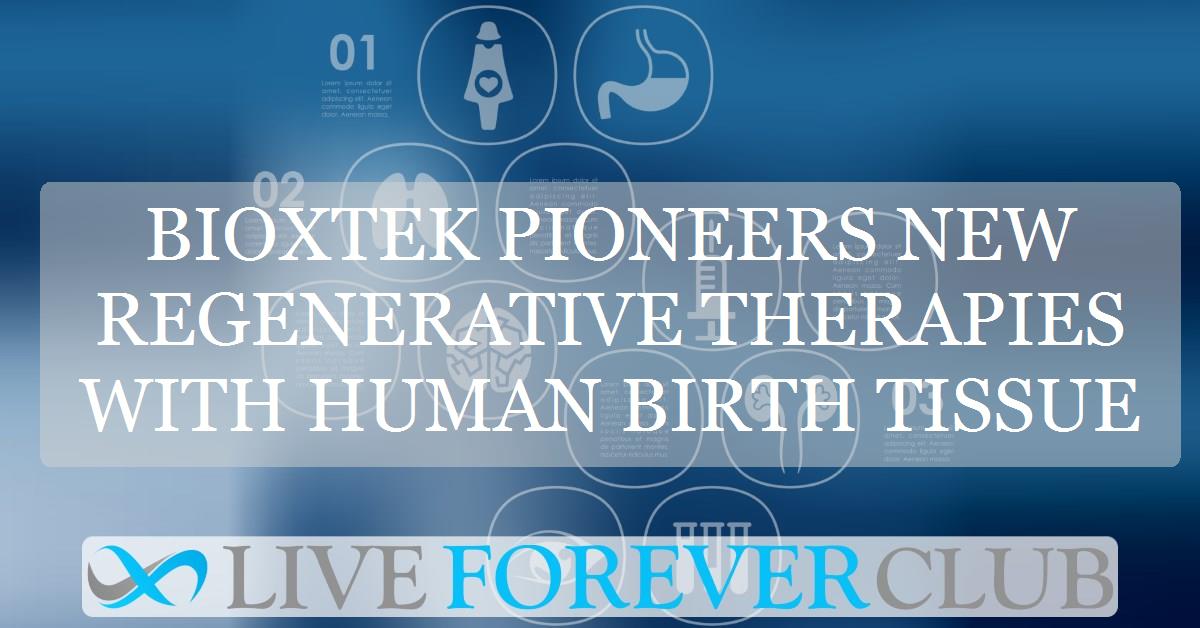 BioXtek pioneers new regenerative therapies with human birth tissue