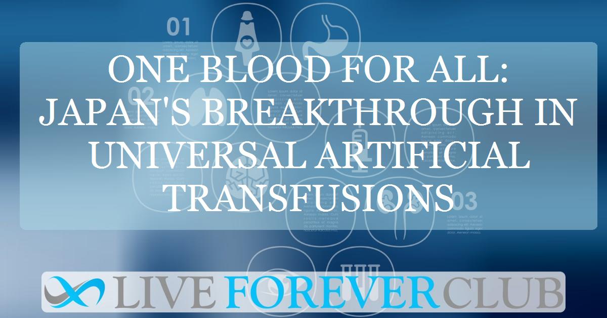 One blood for all: Japan's breakthrough in universal artificial transfusions