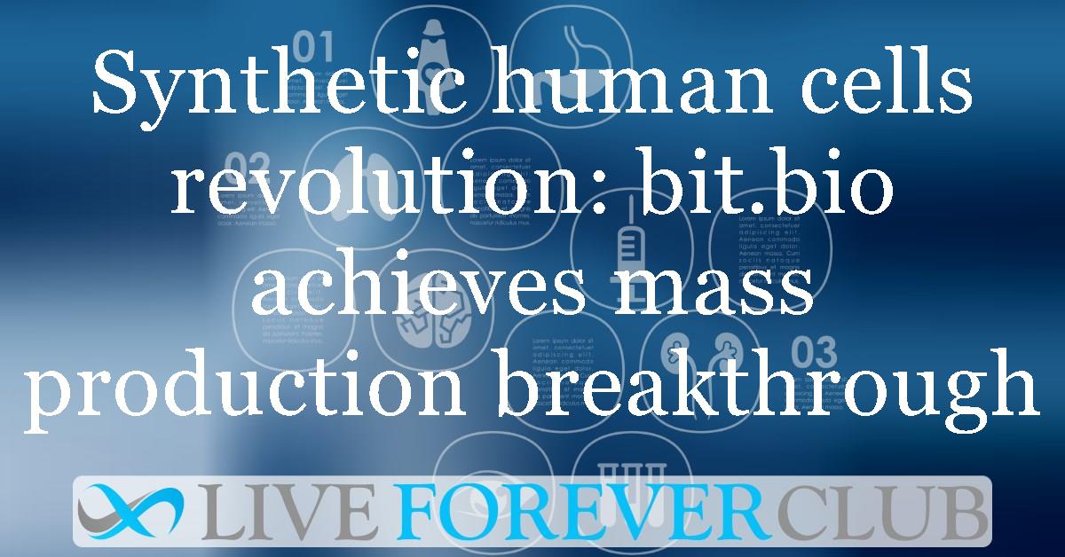Synthetic human cells revolution: bit.bio achieves mass production breakthrough