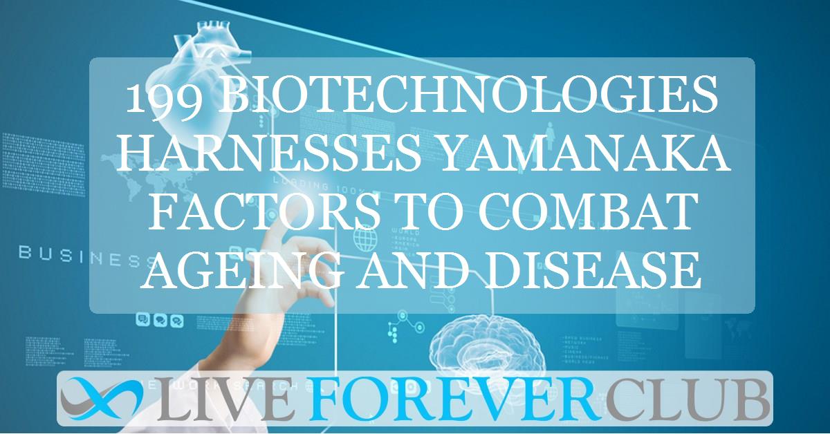 199 Biotechnologies harnesses Yamanaka factors to combat ageing and disease