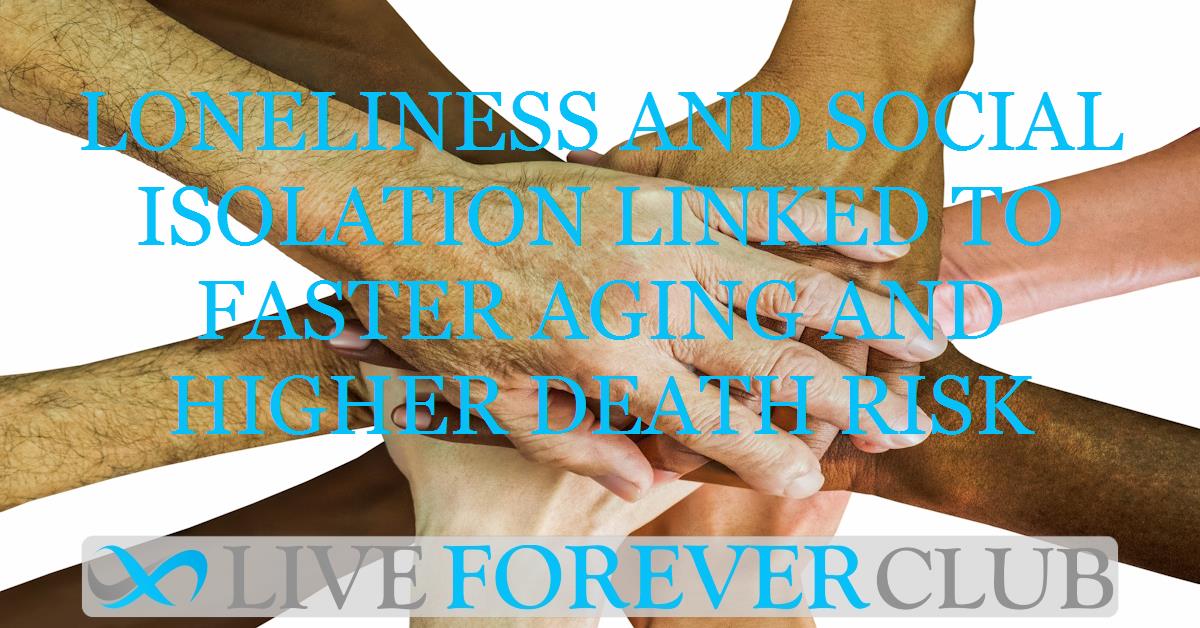 Loneliness and social isolation linked to faster aging and higher death risk