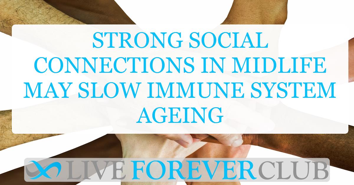 Strong social connections in midlife may slow immune system ageing