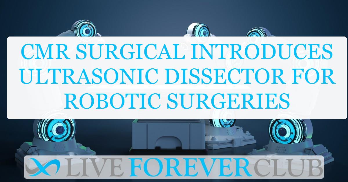 CMR Surgical introduces ultrasonic dissector for robotic surgeries