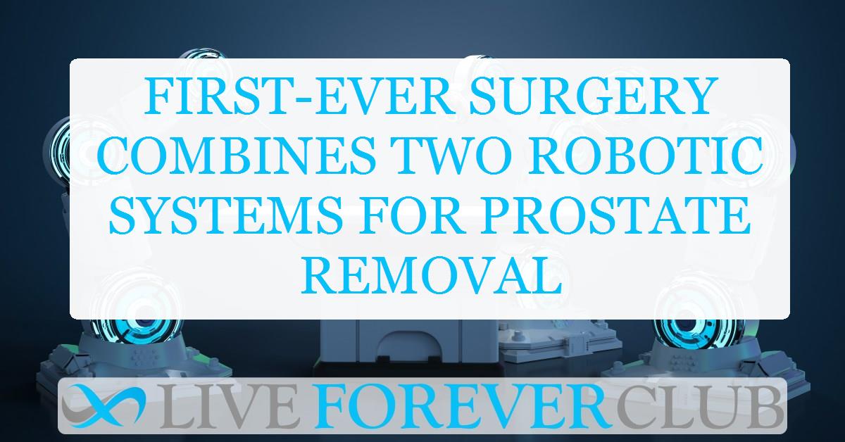 First-ever surgery combines two robotic systems for prostate removal