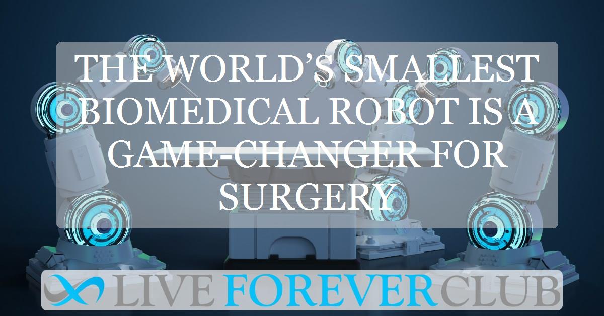 The world’s smallest biomedical robot is a game-changer for surgery