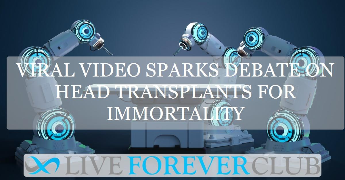 Viral video sparks debate on head transplants for immortality