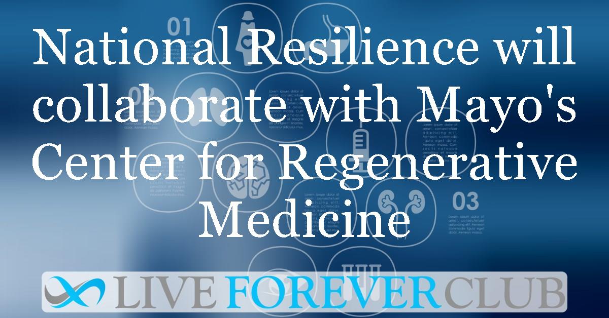 National Resilience will collaborate with Mayo's Center for Regenerative Medicine