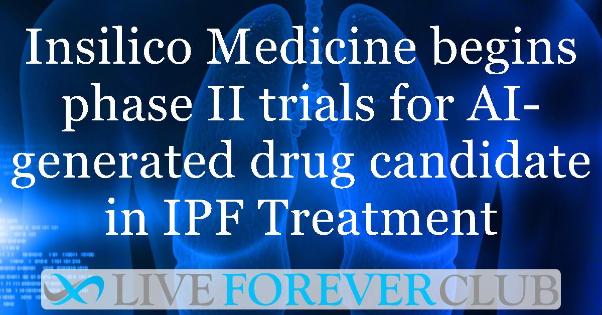Insilico Medicine begins phase II trials for AI-generated drug candidate in IPF Treatment