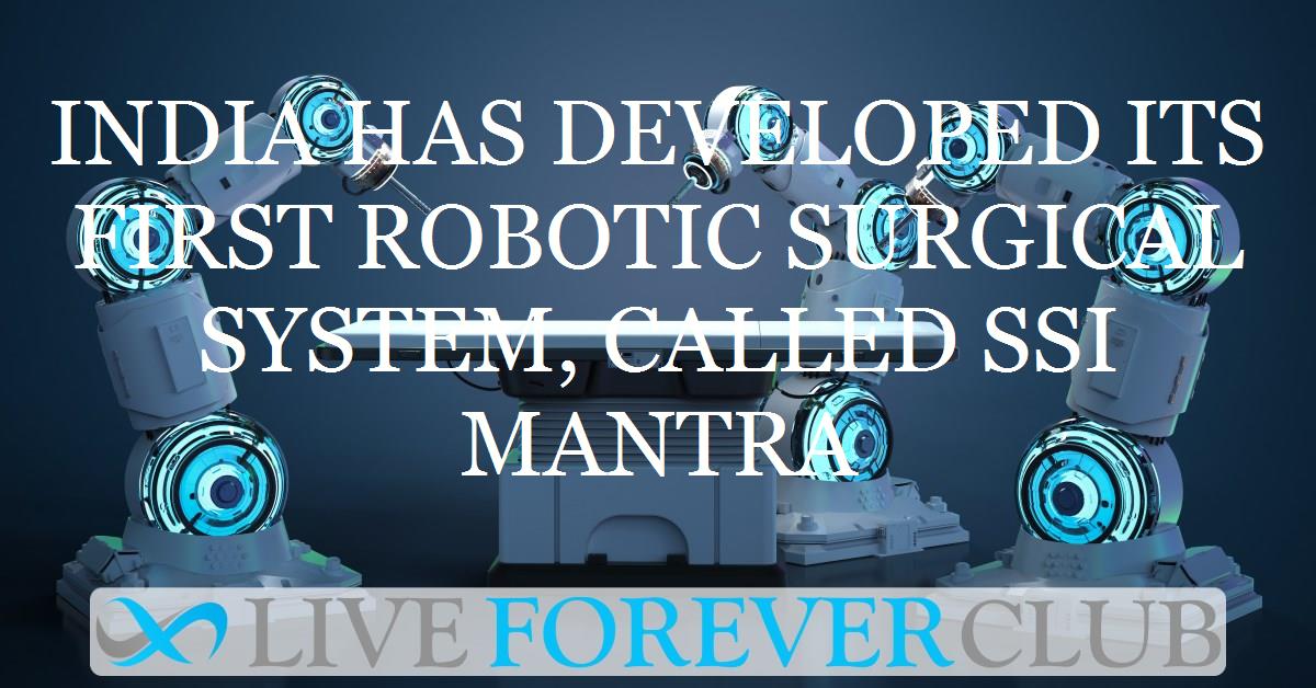 India has developed its first robotic surgical system, called SSi Mantra