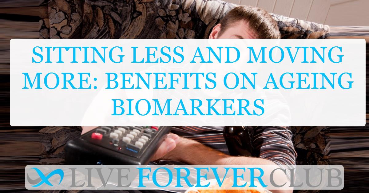 Sitting less and moving more: Benefits on ageing biomarkers