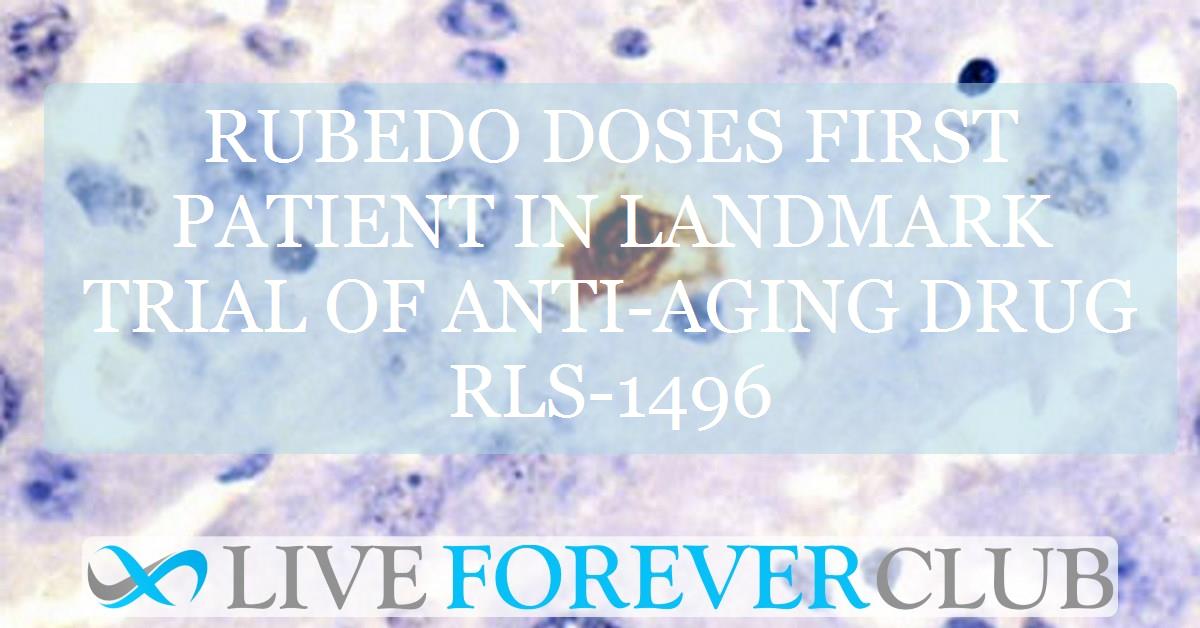 Rubedo doses first patient in landmark trial of anti-aging drug RLS-1496