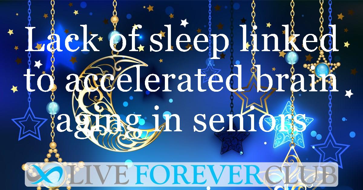 Lack of sleep linked to accelerated brain aging in seniors