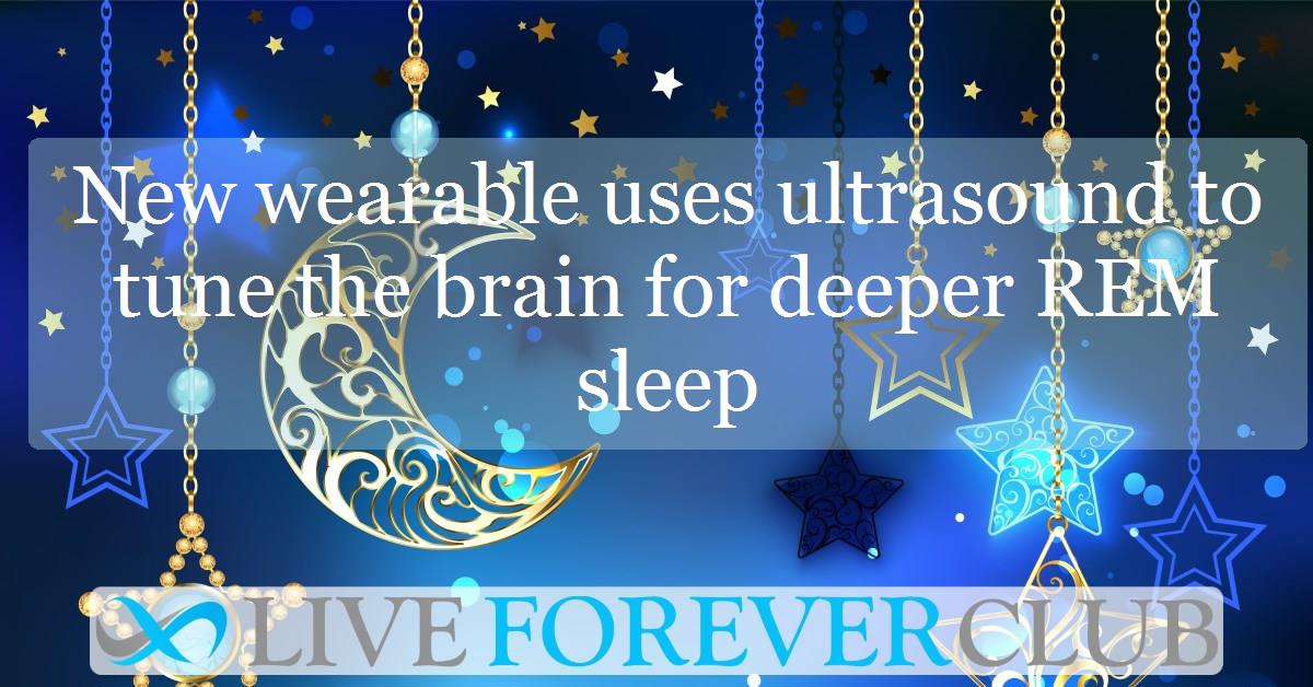 New wearable uses ultrasound to tune the brain for deeper REM sleep