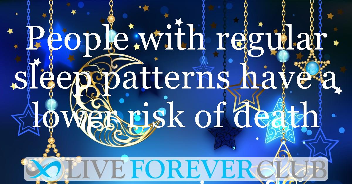 People with regular sleep patterns have a lower risk of death